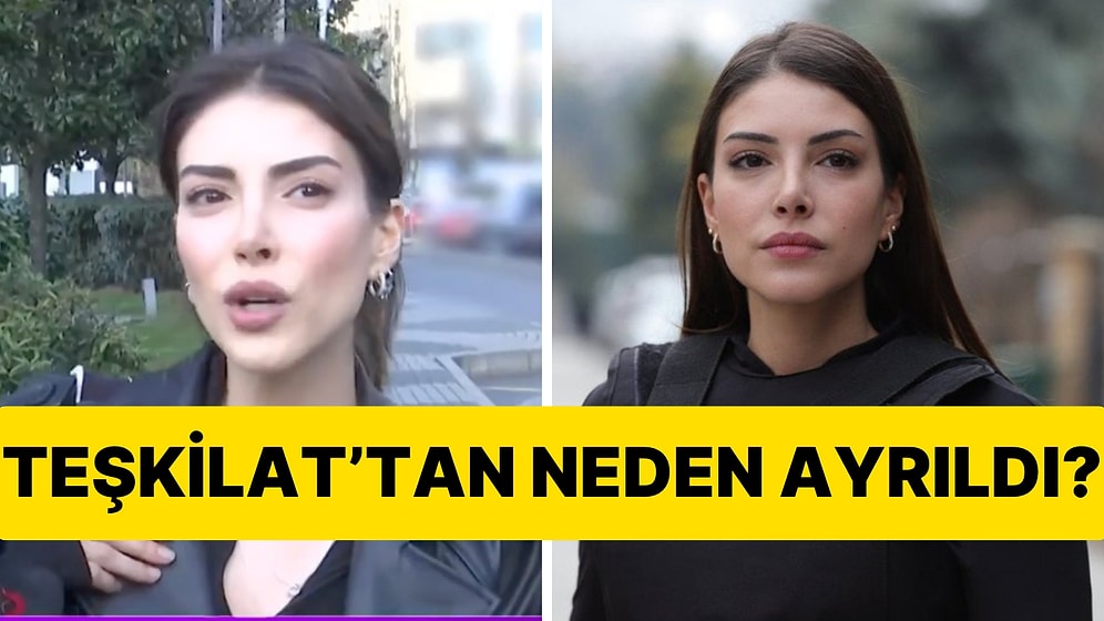 Teşkilat'ın Zehra'sı Deniz Baysal, Diziden Neden Ayrıldığını İlk Kez Açıkladı!