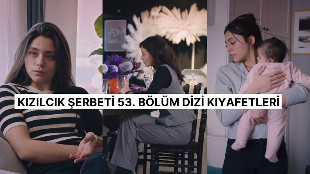 Abdullah Ünal Geri Döndü! Kızılcık Şerbeti 53. Bölüm Dizi Kıyafetleri ve Benzer Öneriler