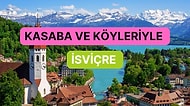 Güzelliğini Anlatmaya Kelimelerin Yetersiz Kaldığı İsviçre’nin Kasabaları ve Köyleri