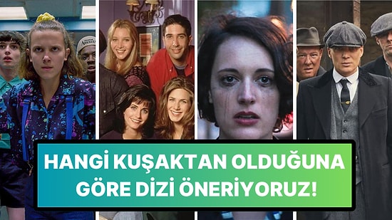 Bize Hangi Kuşaktan Olduğunu Sana Dizi Önerelim!