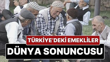 Dünya Çapında Yapılan Araştırmada Türkiye'deki Emekliler Gelir Açısından Dünya Sonuncusu Oldu