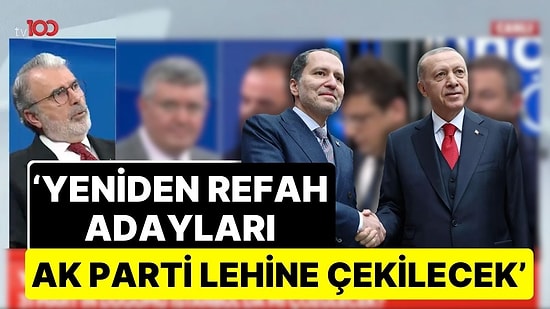 Canlı Yayında Seçimin Kaderini Değiştirecek İddia! 'Yeniden Refah Adayları AK Parti Lehine Çekilecek'