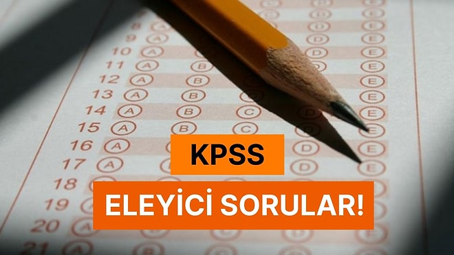 KPSS'ye Girenlere Soğuk Terler Döktüren Daha Önce Çıkmış 10 Eleyici Soru