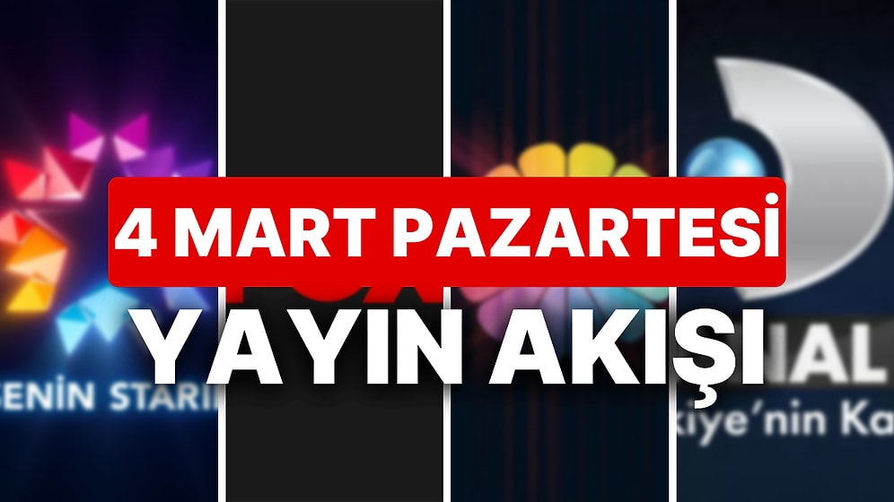 4 Mart 2024 TV Yayın Akışı: Bu Akşam Hangi Diziler Var? NOW, TV8, TRT1, Show TV, Star TV, ATV, Kanal D