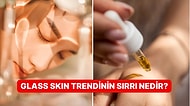 “Glass Skin” Trendi Yükselişte! Cam Gibi Bir Cilde Sahip Olmanın Sırları