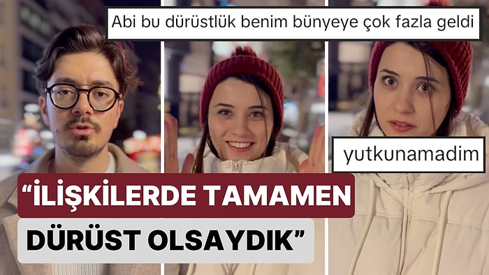 İnsanlar İlişkilerdeki Beklentileri ve Hisleri Konusunda Birbirlerine Tamamen Dürüst Olsaydı Nasıl Olurdu?