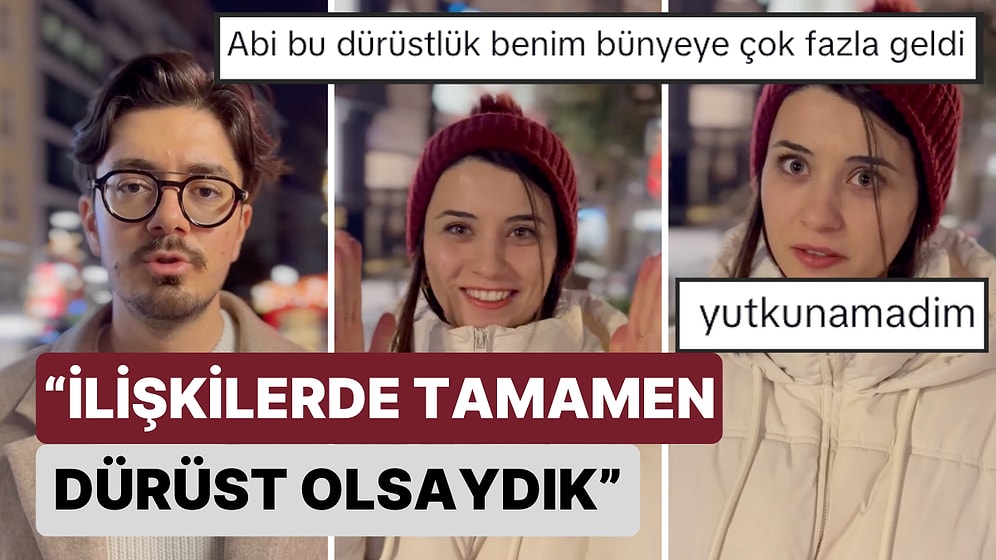 İnsanlar İlişkilerdeki Beklentileri ve Hisleri Konusunda Birbirlerine Tamamen Dürüst Olsaydı Nasıl Olurdu?