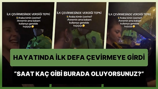 Hayatlarında İlk Defa Polis Çevirmesine Giren Kadınların Heyecandan Elleri Ayakları Titredi