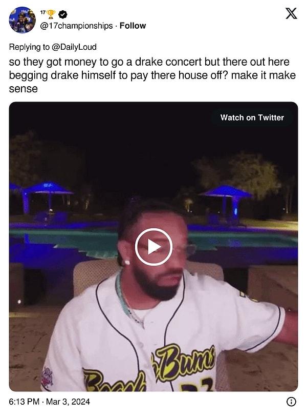 "Yani Drake konserine gidecek paraları var ama burada Drake'e evin borcunu ödemesi için mi yalvarıyorlar? bu mantıklı mı?"
