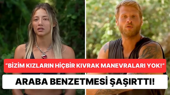 Survivor'da Yunus Emre'nin Kadın Yarışmacıları Modifiye ve Dizel Arabalara Benzetmesi Gündem Oldu!