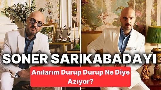 Soner Sarıkabadayı'nın Şarkılarında Sorduğu Cevaplanması Zor 11 Soru