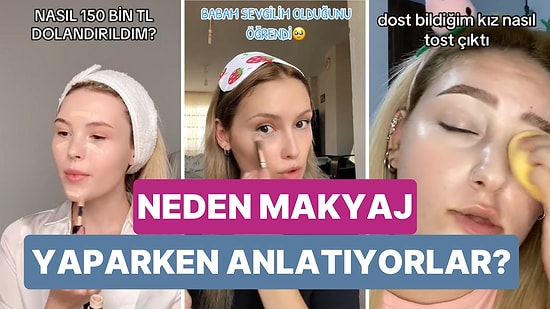 Bir Psikolog O Soruyu Cevapladı: Neden Makyaj Yaparken Başlarına Gelenleri Anlattıkları Videolar Çekiyorlar?