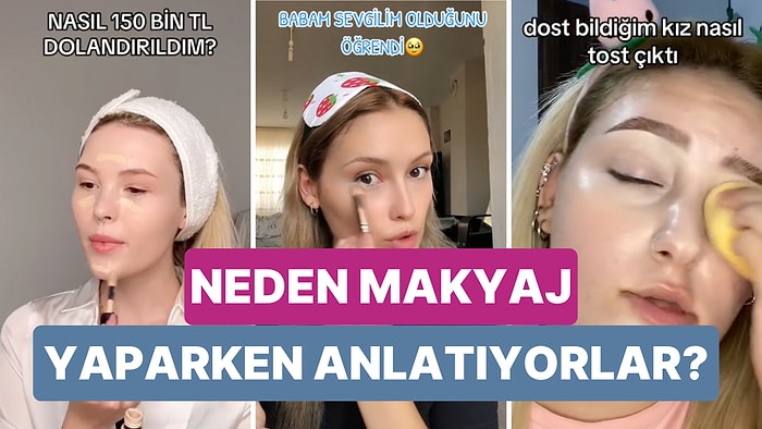 Bir Psikolog O Soruyu Cevapladı: Neden Makyaj Yaparken Başlarına Gelenleri Anlattıkları Videolar Çekiyorlar?