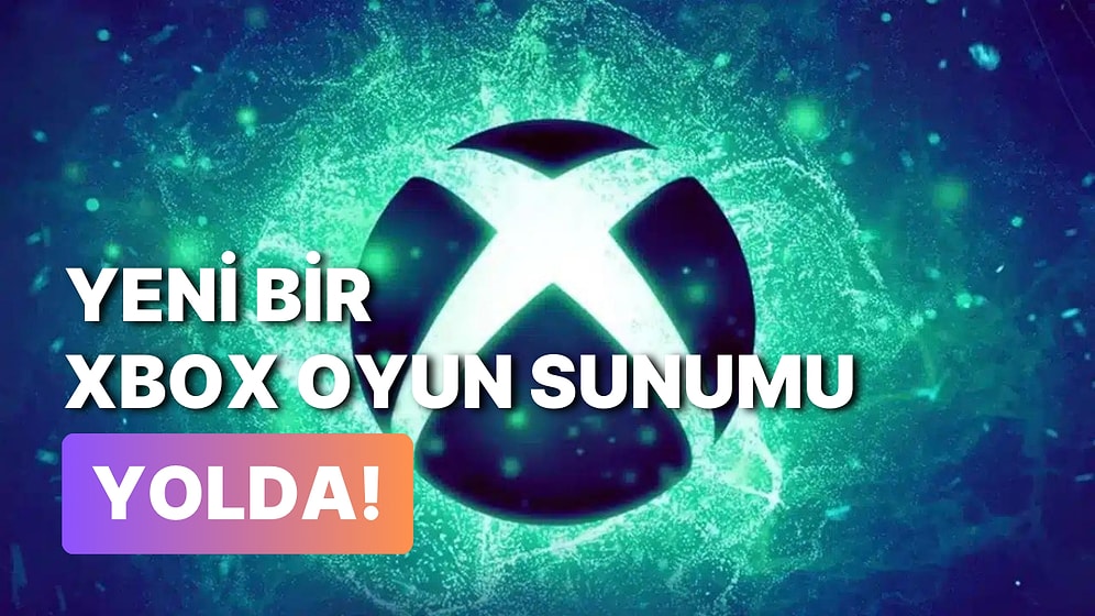 Yeni Bir Xbox Sunumu Bu Gece Yapılacak: Yeni Oyunlardan İlk Görüntüler Gelecek