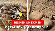 Tam 8600 Yıllık Dünyanın En Eski Ekmeği Çatalhöyük'te Yapılan Kazı Çalışmasında Bulundu!