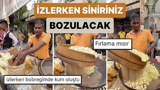 Kumda Patlamış Mısır Yapan Sokak Satıcısının Mısırı Hazırlama Anını İzlerken Sinirleriniz Bozulacak