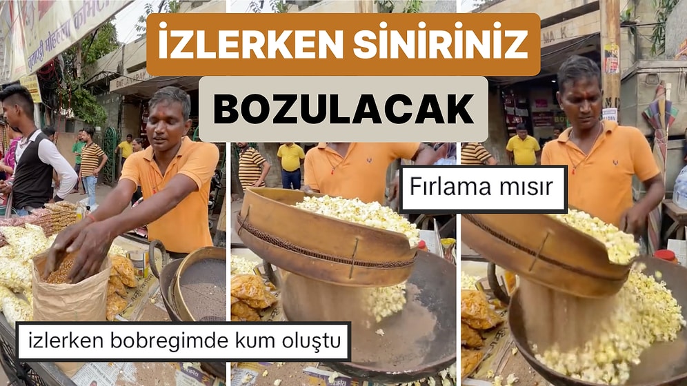 Kumda Patlamış Mısır Yapan Sokak Satıcısının Mısırı Hazırlama Anını İzlerken Sinirleriniz Bozulacak