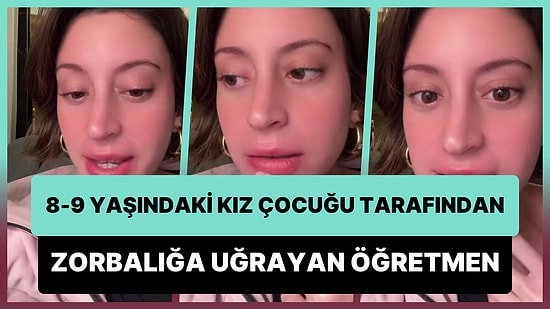 Kız Çocuklarının Aşırı Zorba Olabileceğini İddia Eden Öğretmen, Yaşadığı Zorbalığı Anlattı