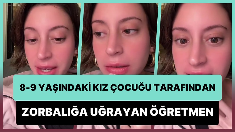 Kız Çocuklarının Aşırı Zorba Olabileceğini İddia Eden Öğretmen, Yaşadığı Zorbalığı Anlattı