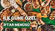 'İftara Ne Pişirsem?' Diye Düşünmeyin! Ramazan'ın 1. Günü İçin İftar Menüsü Önerisi