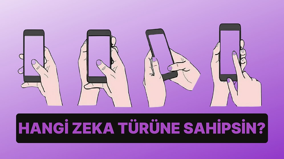 Telefon Tutma Şekline Göre Sen Hangi Zeka Türüne Sahipsin?