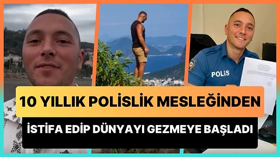 10 Yıllık Polislik Mesleğini Bırakarak Dünyayı Gezmeye Başlayan Melih Bektaş Gündem Oldu