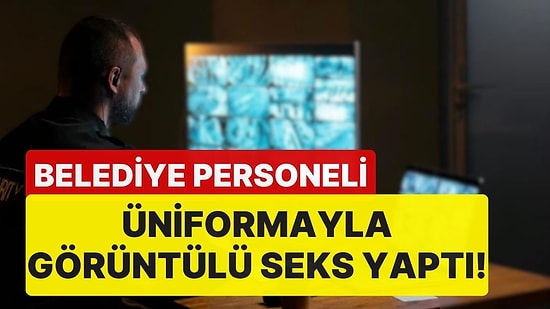 Belediye Güvenliğinden 'Görüntülü Seks' Performansı! Personelin İşine Son Verildi
