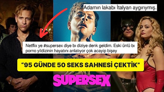 Netflix Dizisi 'Supersex' Müstehcen Sahneleriyle İzleyicilerin Tepkisini Çekti