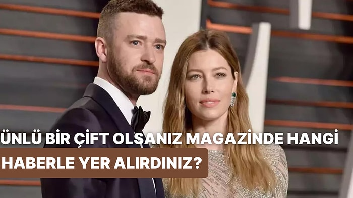 Partnerin ve Sen Ünlü Bir Çift Olsaydınız Magazine Hangi Haberle Düşerdiniz?