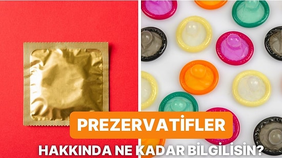 Prezervatifler Hakkında Bilgini Düzeyini Ölçüyoruz!