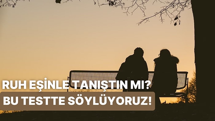 Bu Testte Ruh Eşinle Tanışıp Tanışmadığını Söylüyoruz!