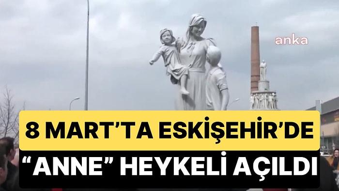 8 Mart Dünya Kadınlar Günü'nde Eskişehir'de 'Anne' Heykeli Açıldı