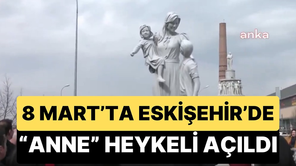 8 Mart Dünya Kadınlar Günü'nde Eskişehir'de 'Anne' Heykeli Açıldı