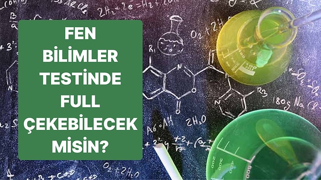 Bu Kolay Fen Bilimleri Testinde 15/15 Yapabilecek misin?