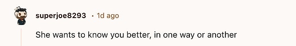 "Seni bir şekilde daha yakından tanımak istiyor."