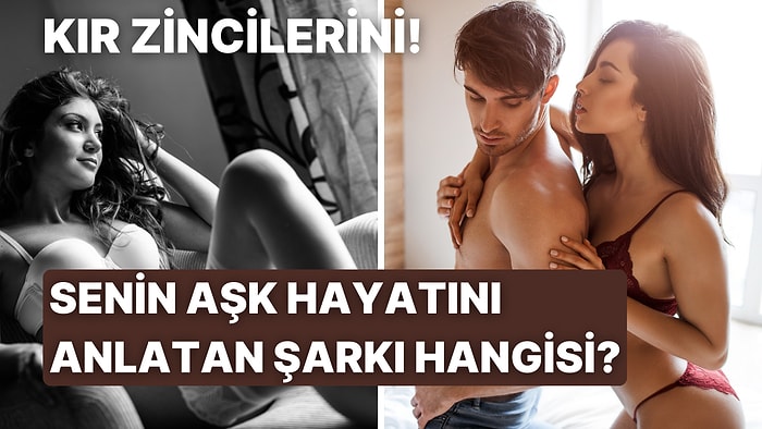 Senin Aşk Hayatını Anlatan Şarkı Sözü Hangisi?