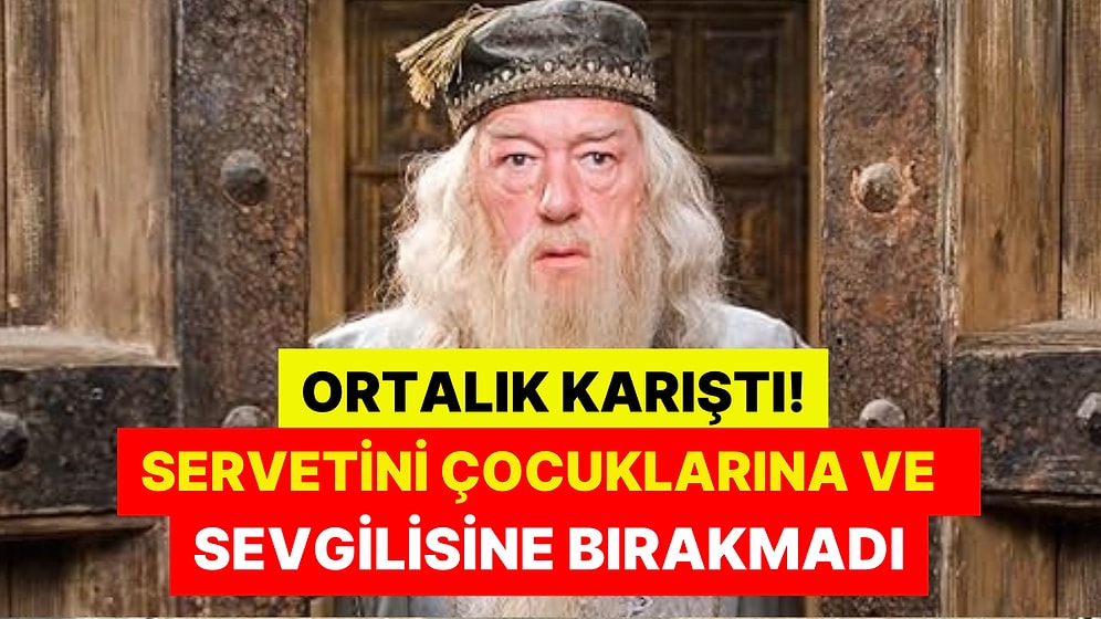 Ortalık Karıştı! Harry Potter'ın Dumbledore'uydu: Michael Gambon'un Vasiyeti Ortaya Çıktı