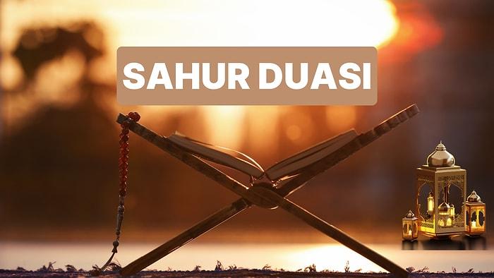 Ramazan Ayı Boyunca Okunan Sahur Duaları! Peki Sahur Duasıyla Oruca Nasıl Niyet Edilir?