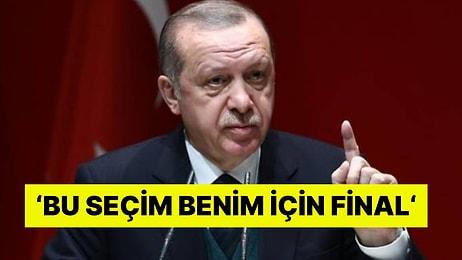 Cumhurbaşkanı Recep Tayyip Erdoğan'dan Beklenmedik Çıkış: ''Bu Seçim Benim İçin Bir Final''