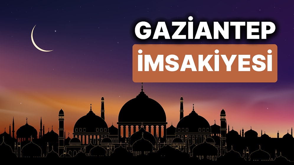 2024 Gaziantep İmsakiye: Bugün Gaziantep İçin İftar Vakti, İmsak, Sahur Saati ve Teravih Kaçta?