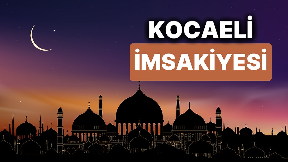 2024 Kocaeli İmsakiye: Bugün Kocaeli İçin İftar Vakti, İmsak, Sahur Saati ve Teravih Kaçta?