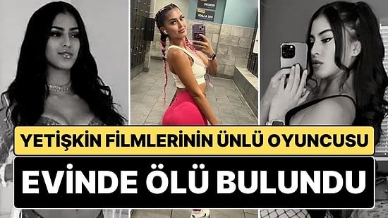 Son 3 Ayda 3. Ölüm Haberi Korkuya Neden Oldu: Yetişkin Filmleri Oyuncusu Sophia Leone Evinde Ölü Bulundu