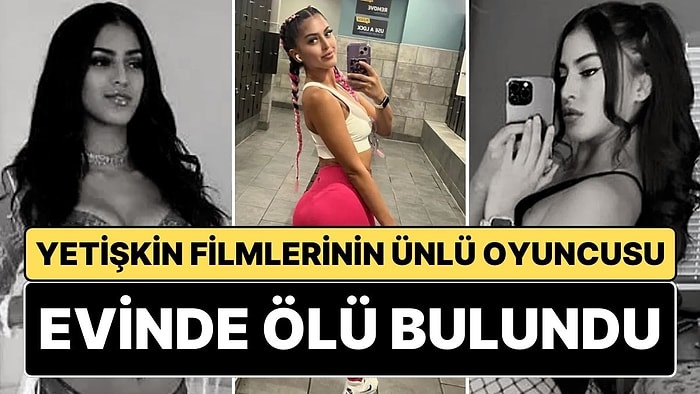 Son 3 Ayda 3. Ölüm Haberi Korkuya Neden Oldu: Yetişkin Filmleri Oyuncusu Sophia Leone Evinde Ölü Bulundu