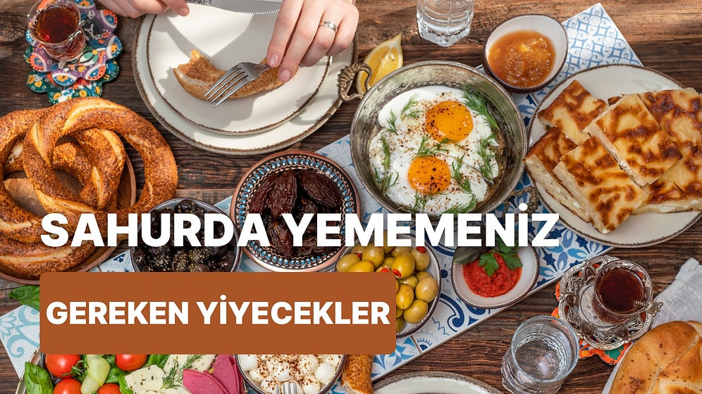 Oruç Tutarken Zorlanmak İstemiyorsanız Sahurda Yememeniz Gereken 10 Şey