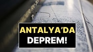 AFAD Duyurdu: Antalya'da 4.7 Büyüklüğünde Deprem