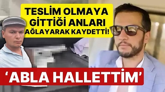 Husumetlisini Öldürdü, Ağlayarak Teslim Olmaya Gitti! 'Abla Hallettim, Korkmayın'