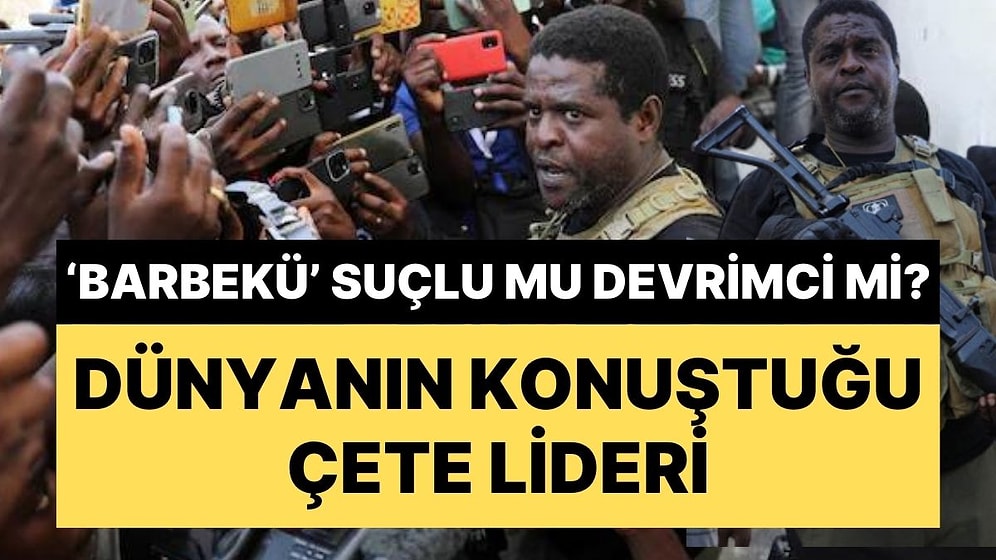 Dünya Neden 'Barbekü' Lakaplı Çete Lideri Jimmy Cherizier'i Konuşuyor? "O Artık Haiti'nin En Güçlü Adamı"