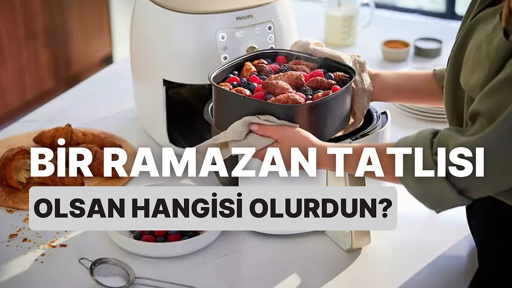 Bir Ramazan Tatlısı Olsan Hangisi Olurdun?