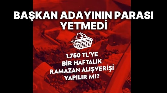 Belediye Başkan Adayı 1750 Lirayla 1 Haftalık Ramazan Alışverişine Çıktı: Para Yetti mi?