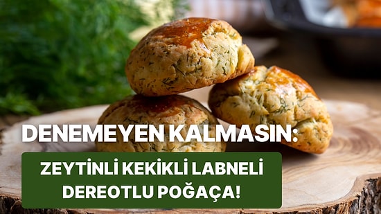 Sahur İçin Doyurucu Bir Tarif: Zeytinli Kekikli Labneli Dereotlu Poğaça Tarifi Veriyoruz!